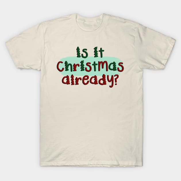 Is It Christmas Already? T-Shirt by co-stars